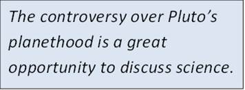 The controversy over Pluto's planethood is a great opportunity to discuss science.